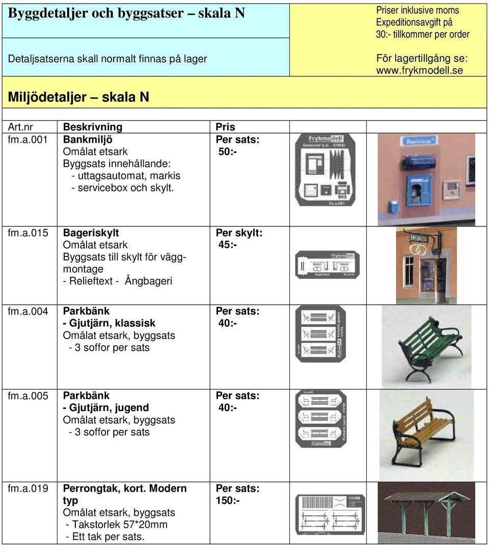 a.005 Parkbänk - Gjutjärn, jugend - 3 soffor per sats 40:- fm.a.019 Perrongtak, kort.