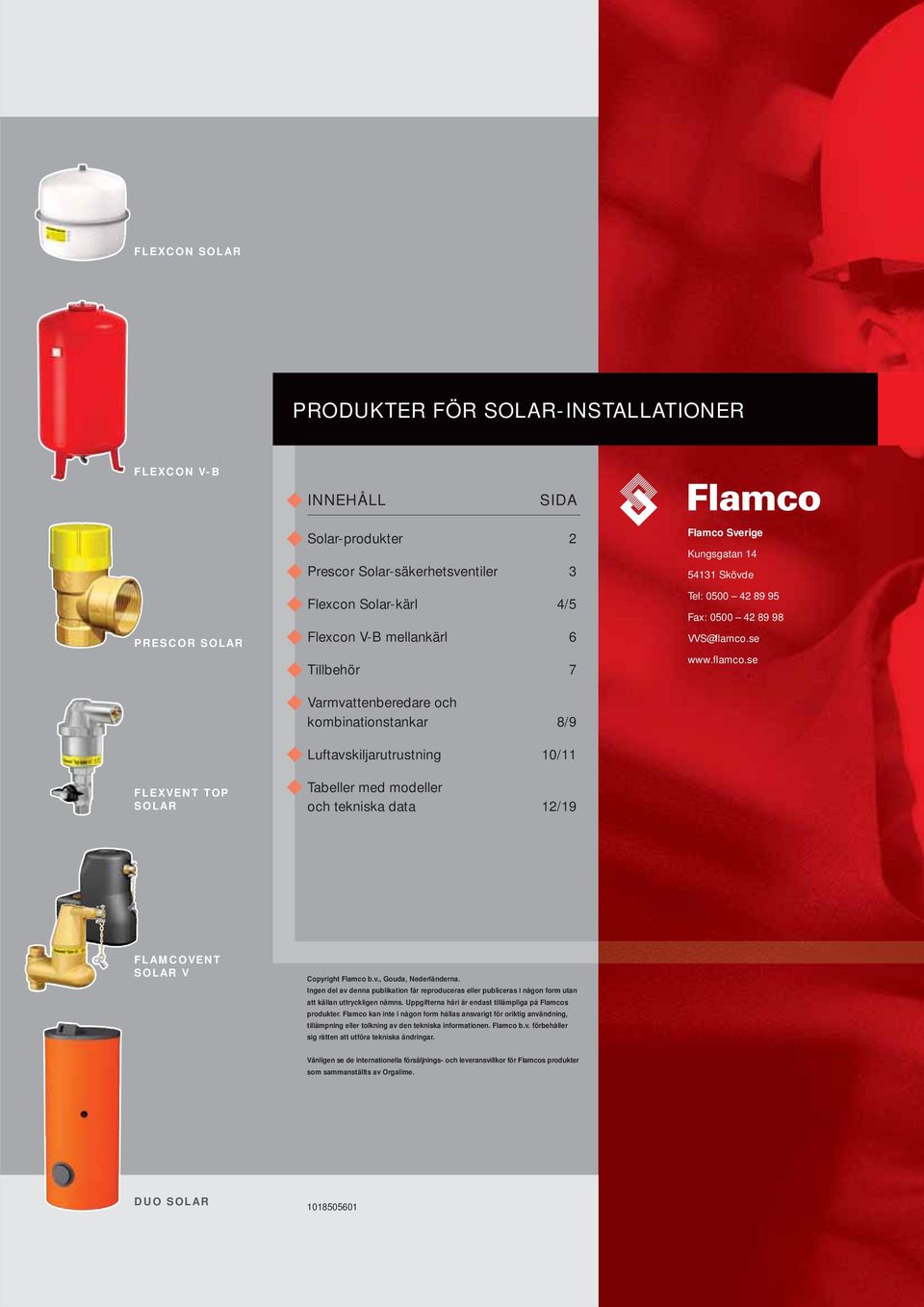 se www.flamco.se FLEXVENT TOP SOLR Luftavskiljarutrustning 10/11 Tabeller med modeller och tekniska data 12/19 FLMCOVENT SOLR V Copyright Flamco b.v., Gouda, Nederländerna.