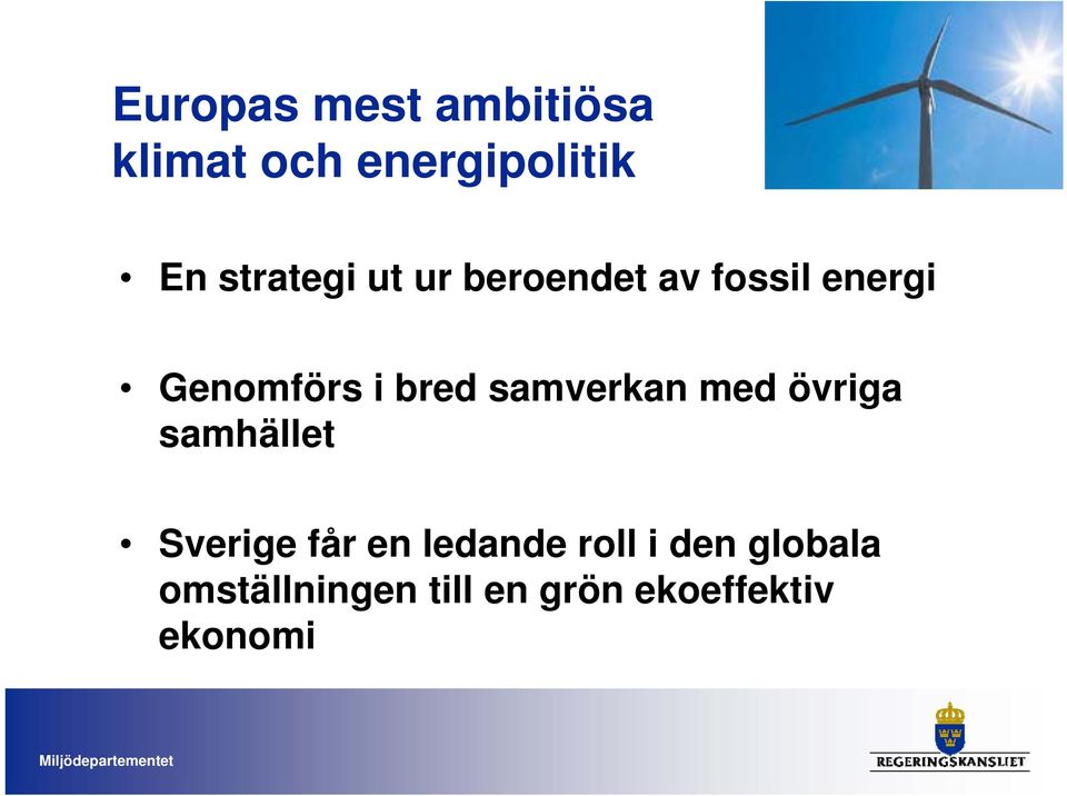 bred samverkan med övriga samhället Sverige får en