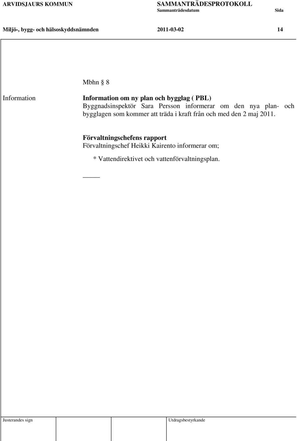 och bygglagen som kommer att träda i kraft från och med den 2 maj 2011.