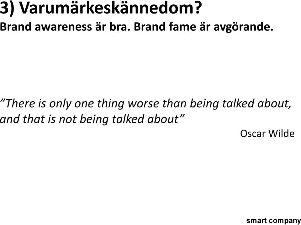 Brand fame är avgörande.