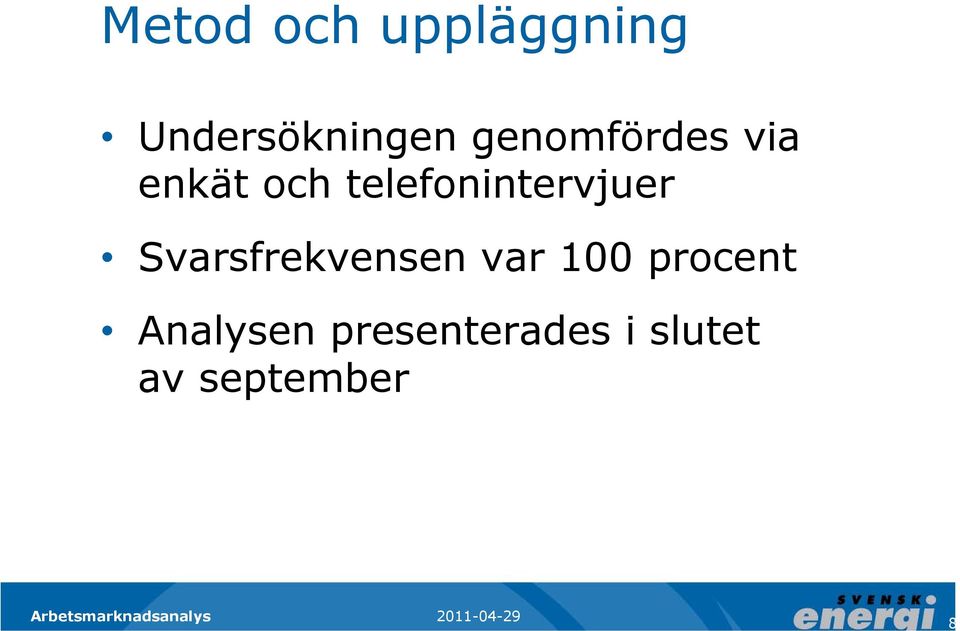 telefonintervjuer Svarsfrekvensen var