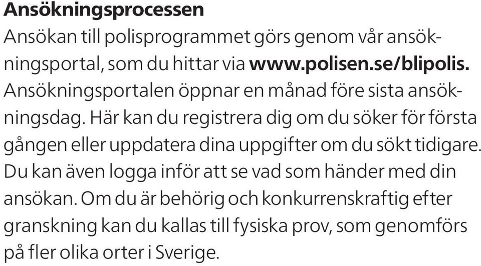 Här kan du registrera dig om du söker för första gången eller uppdatera dina uppgifter om du sökt tidigare.