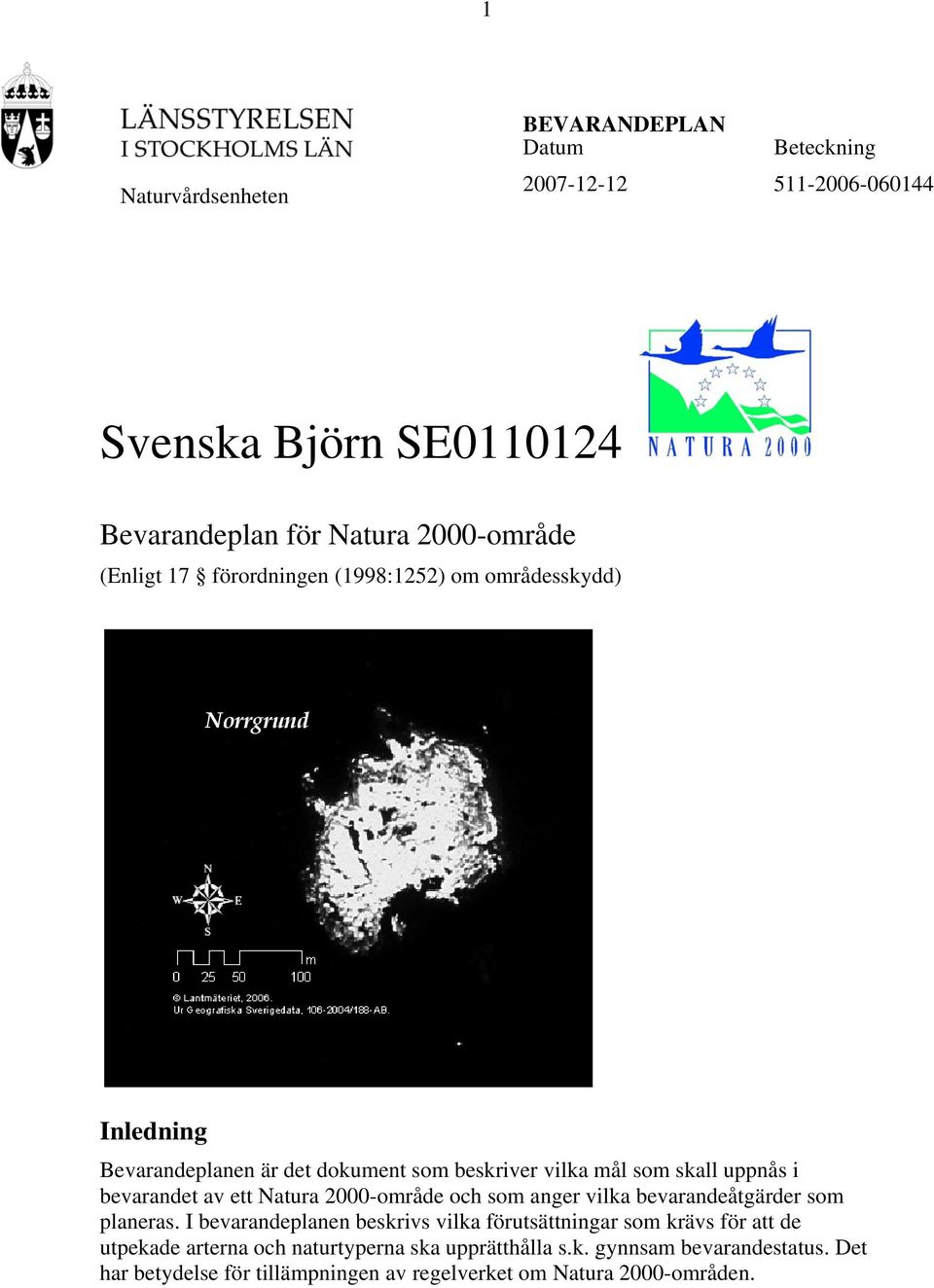 ett Natura 2000-område och som anger vilka bevarandeåtgärder som planeras.