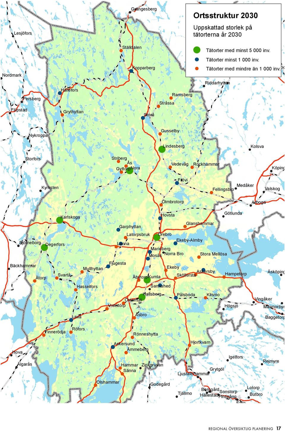 Kopparberg Nordmark Riddarhyttan Hällefors Ramsberg Persberg Stråssa Filipstad Grythyttan Storå Gusselby Nykroppa Lindesberg Striberg Storfors Ås Gyttorp Nora Kolsva Vedevåg Rockhammar Köping Frövi