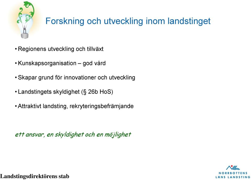 och utveckling Landstingets skyldighet ( 26b HoS) Attraktivt