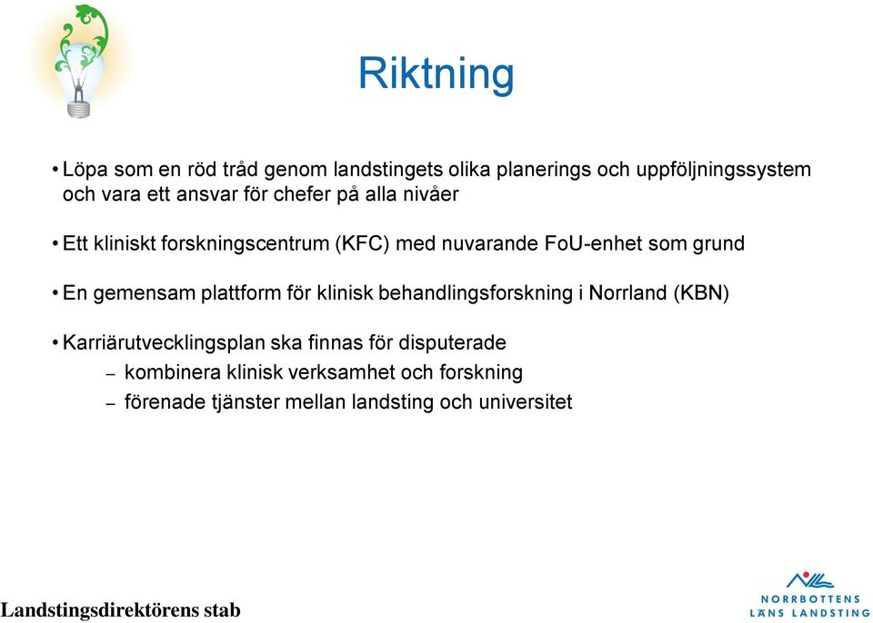 En gemensam plattform för klinisk behandlingsforskning i Norrland (KBN) Karriärutvecklingsplan ska finnas