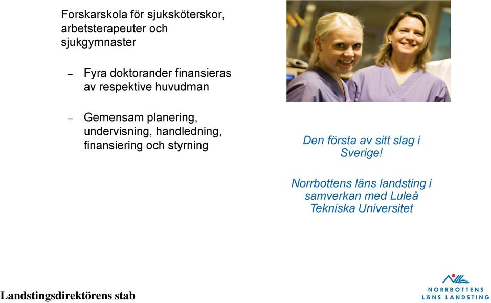 undervisning, handledning, finansiering och styrning Den första av sitt