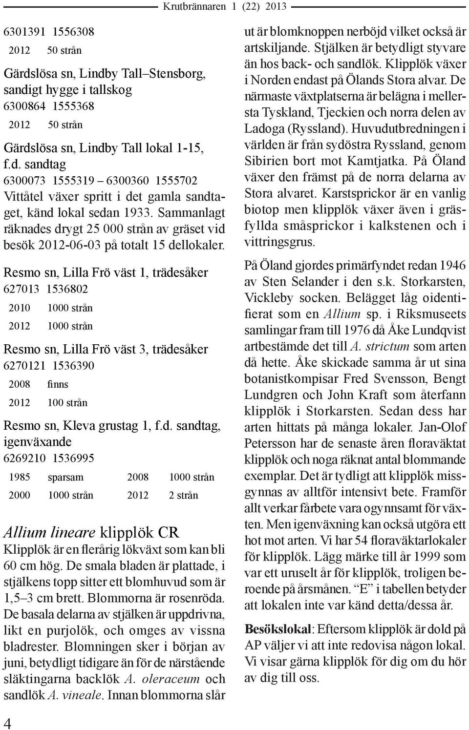 Resmo sn, Lilla Frö väst 1, träde