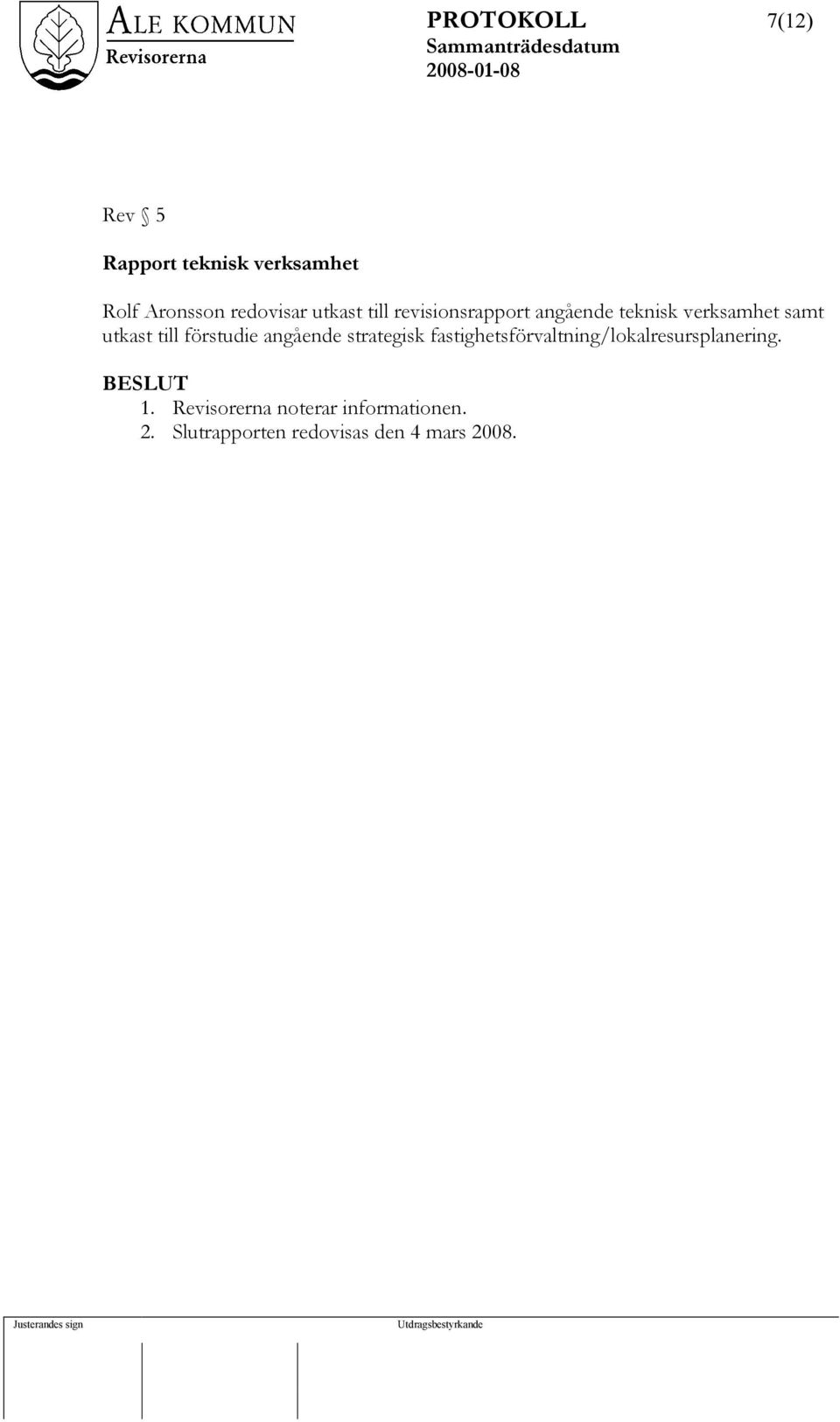 förstudie angående strategisk fastighetsförvaltning/lokalresursplanering. 1.