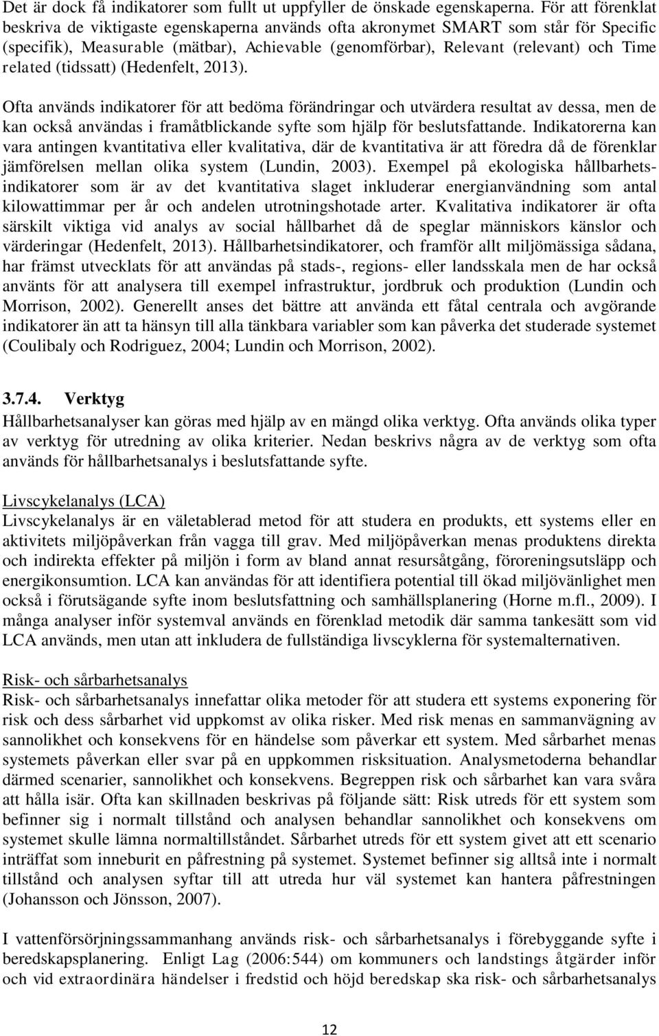 related (tidssatt) (Hedenfelt, 2013).