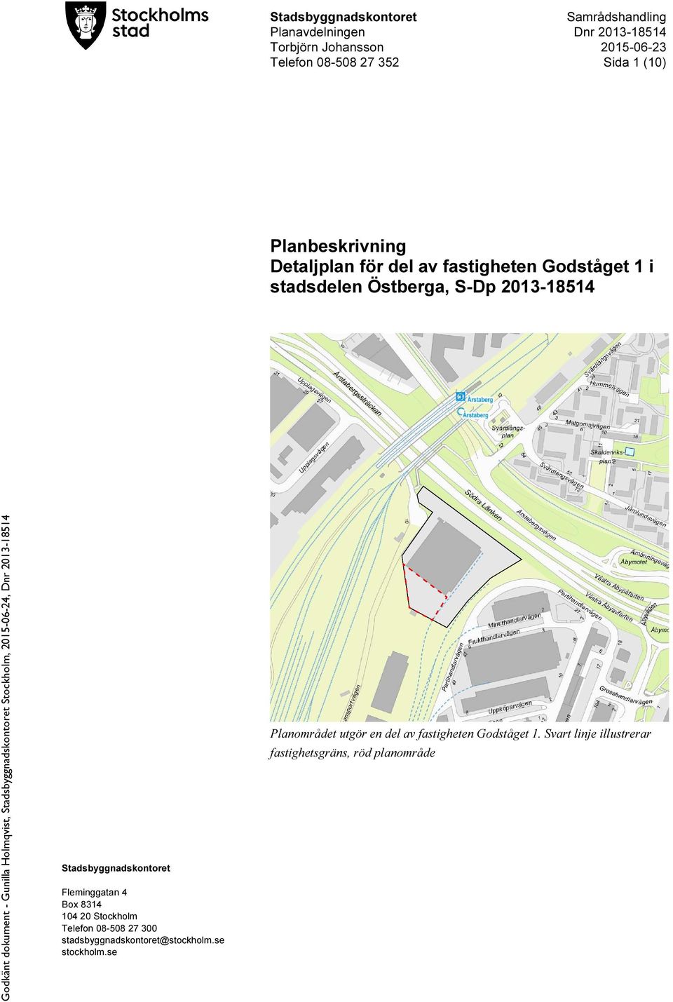 Planområdet utgör en del av fastigheten Godståget 1.