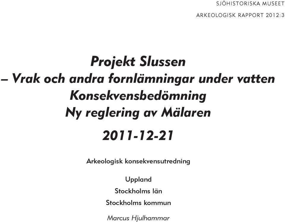 Ny reglering av Mälaren 2011-12-21 Arkeologisk
