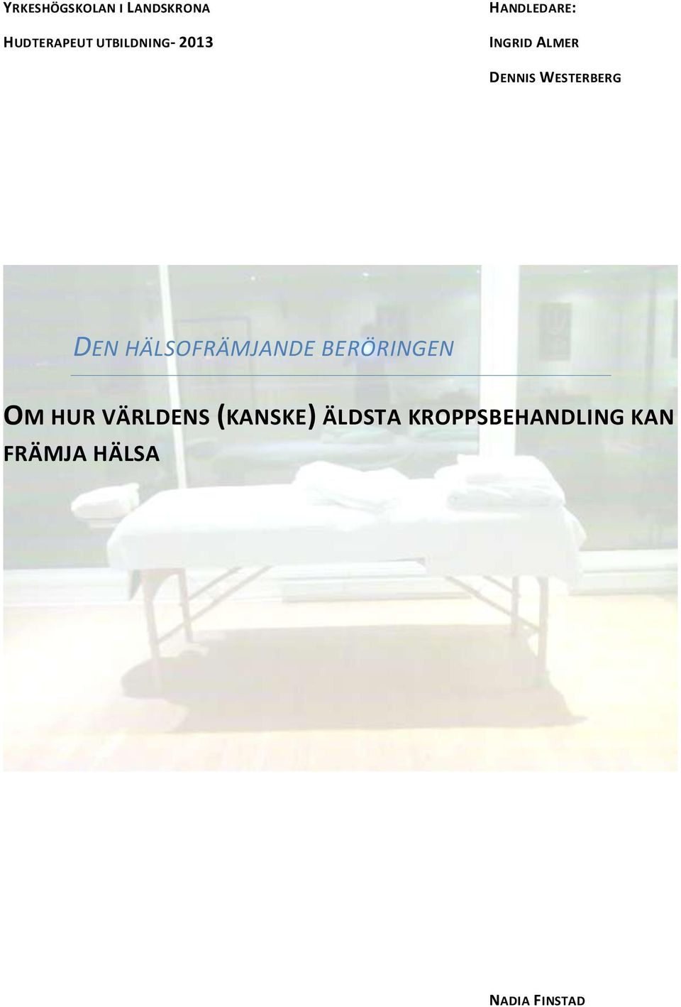 HÄLSOFRÄMJANDE BERÖRINGEN OM HUR VÄRLDENS (KANSKE)