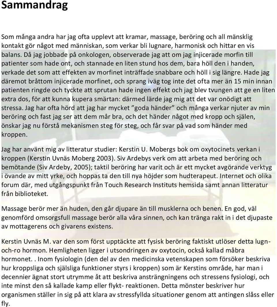 morfinet inträffade snabbare och höll i sig längre.