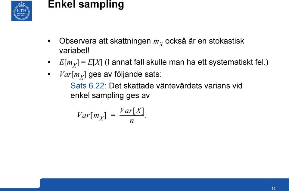 E[m X ] = E[X] (I annat fall skulle man ha ett systematiskt fel.