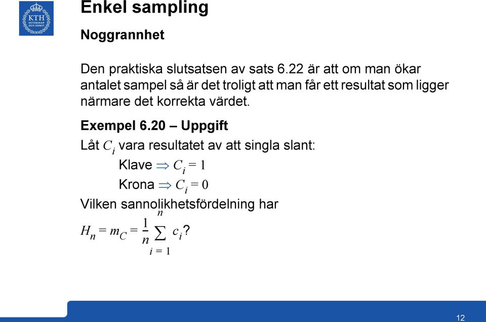 ligger närmare det korrekta värdet. Exempel 6.