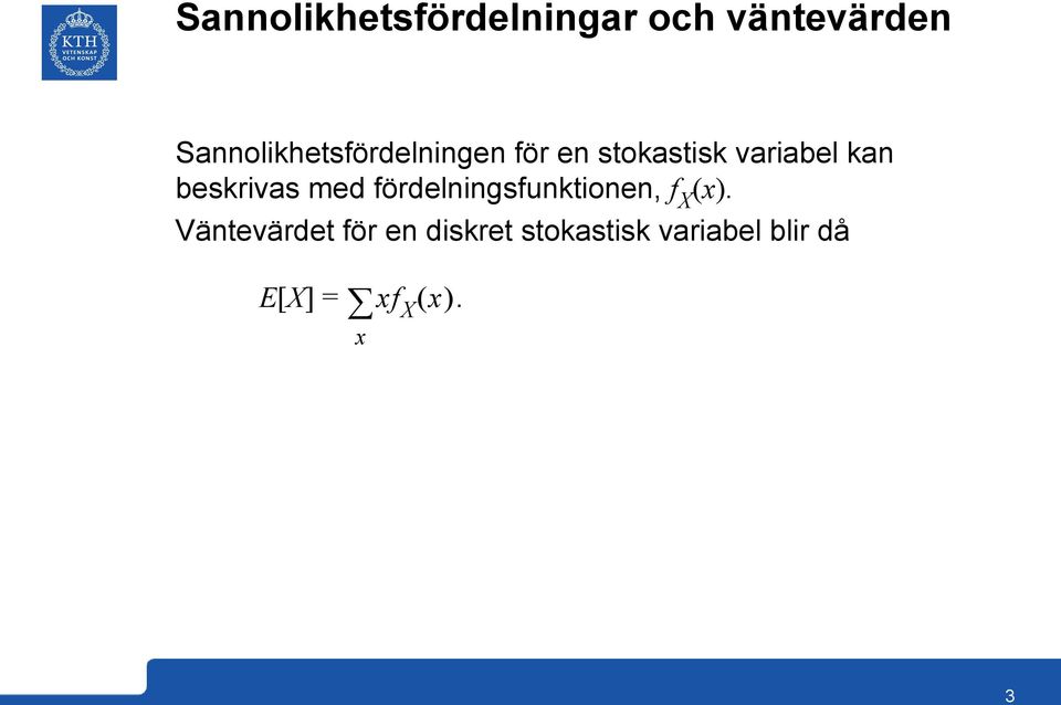 kan beskrivas med fördelningsfunktionen, f X (x).