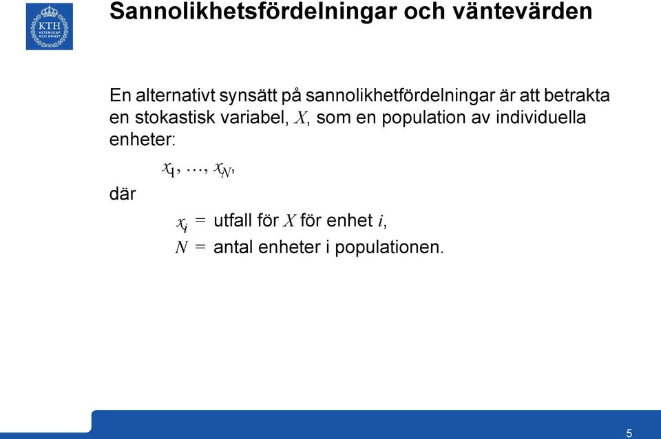 variabel, X, som en population av individuella enheter: x 1,, x