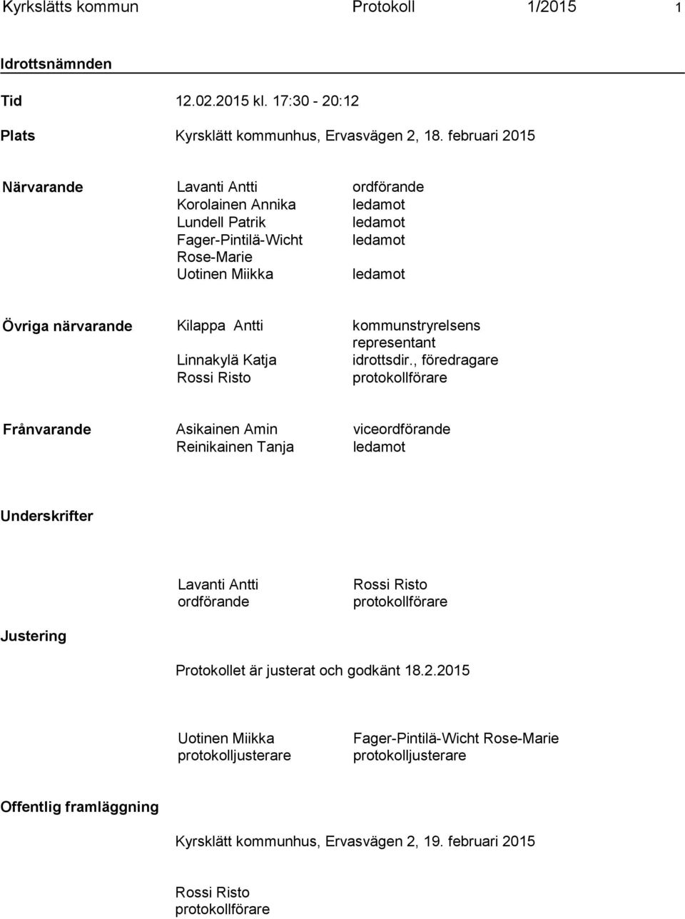 kommunstryrelsens representant Linnakylä Katja idrottsdir.