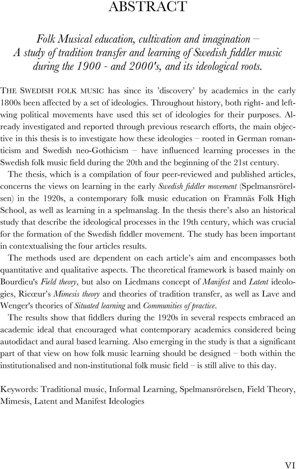 Throughout history, both right- and leftwing political movements have used this set of ideologies for their purposes.