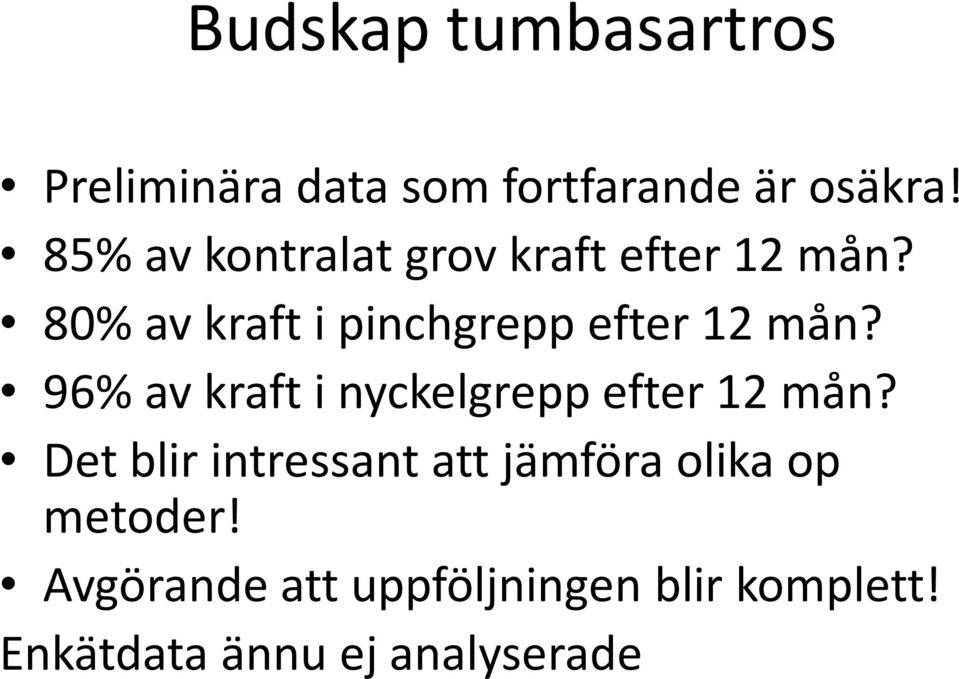 80% av kraft i pinchgreppefter 12 mån?