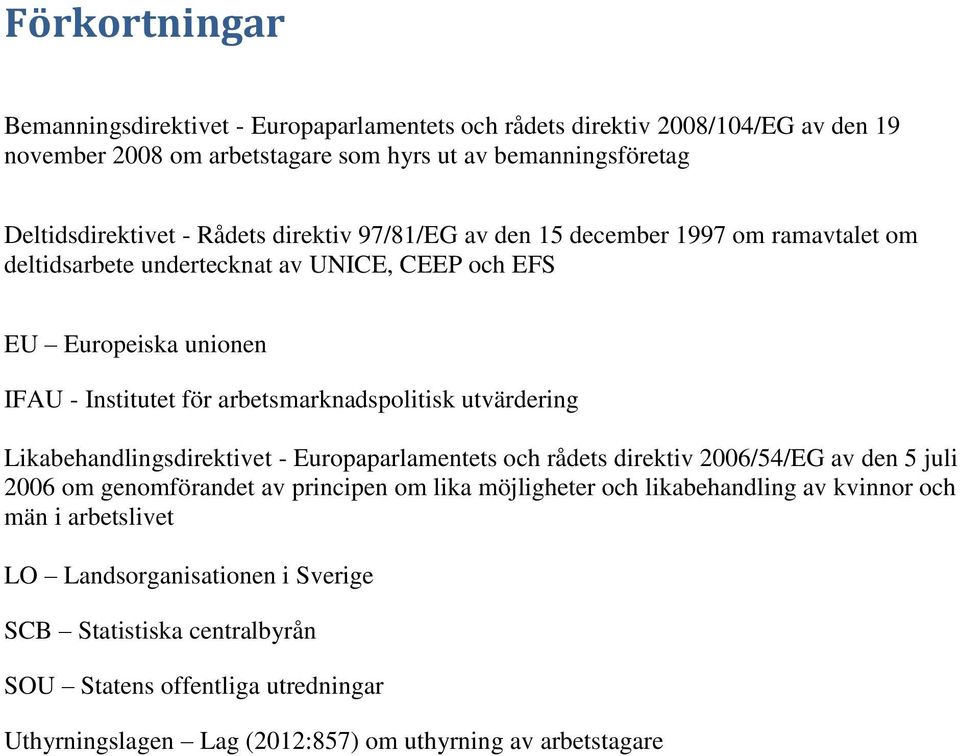 utvärdering Likabehandlingsdirektivet - Europaparlamentets och rådets direktiv 2006/54/EG av den 5 juli 2006 om genomförandet av principen om lika möjligheter och likabehandling av