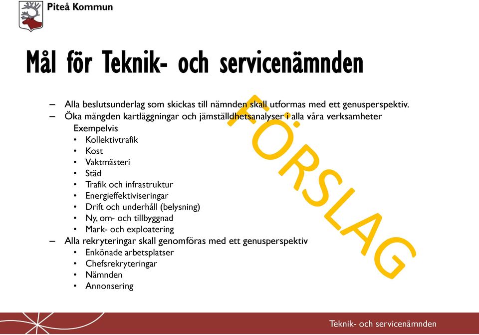 Vaktmästeri Städ Trafik och infrastruktur Energieffektiviseringar Drift och underhåll (belysning) Ny, om- och