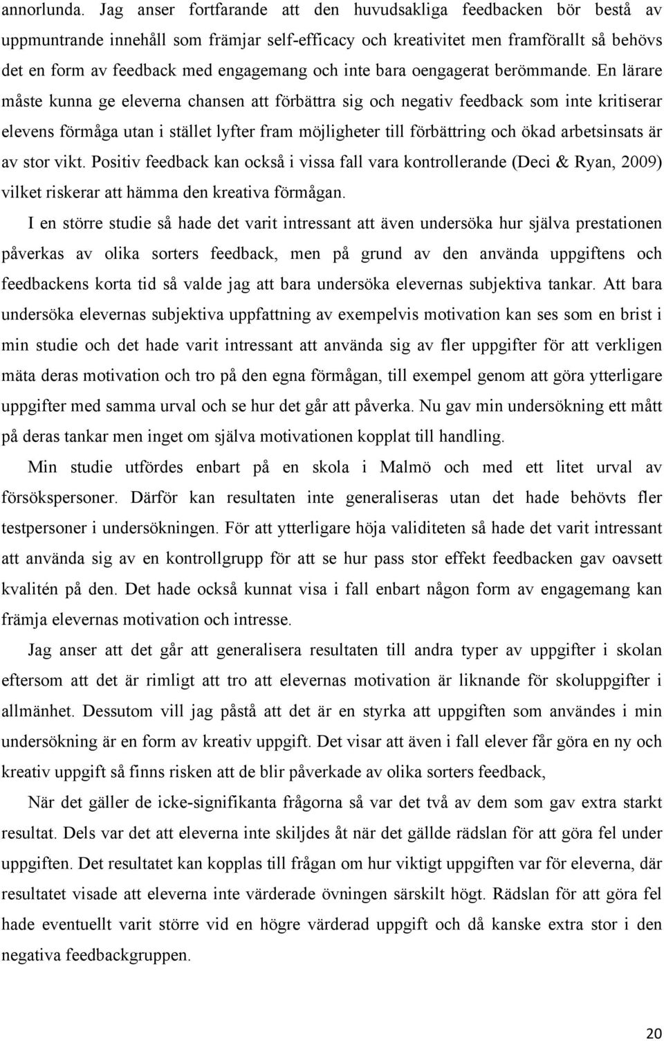 inte bara oengagerat berömmande.