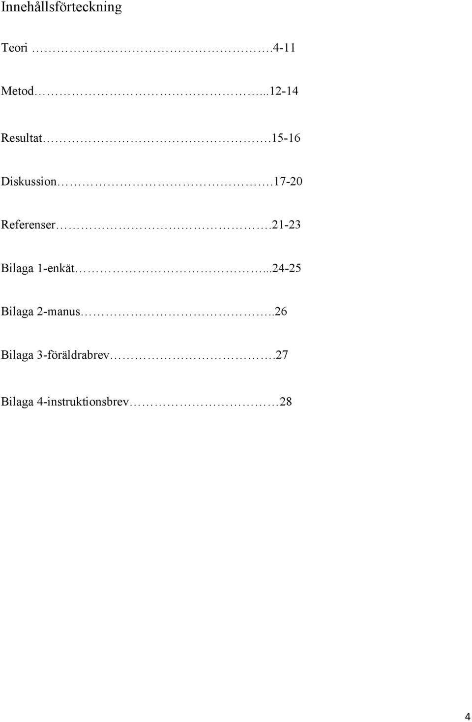 17-20 Referenser.21-23 Bilaga 1-enkät.