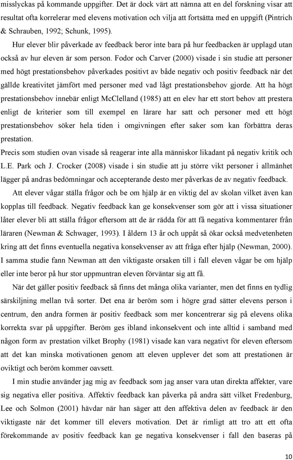 Hur elever blir påverkade av feedback beror inte bara på hur feedbacken är upplagd utan också av hur eleven är som person.