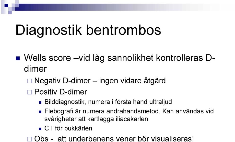 första hand ultraljud Flebografi är numera andrahandsmetod.