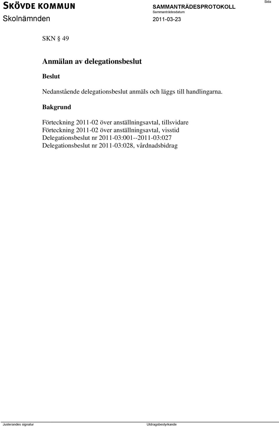 Förteckning 2011-02 över anställningsavtal, tillsvidare Förteckning 2011-02