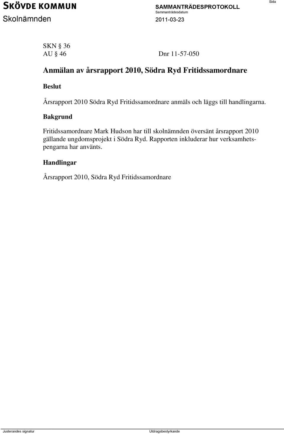 Fritidssamordnare Mark Hudson har till skolnämnden översänt årsrapport 2010 gällande