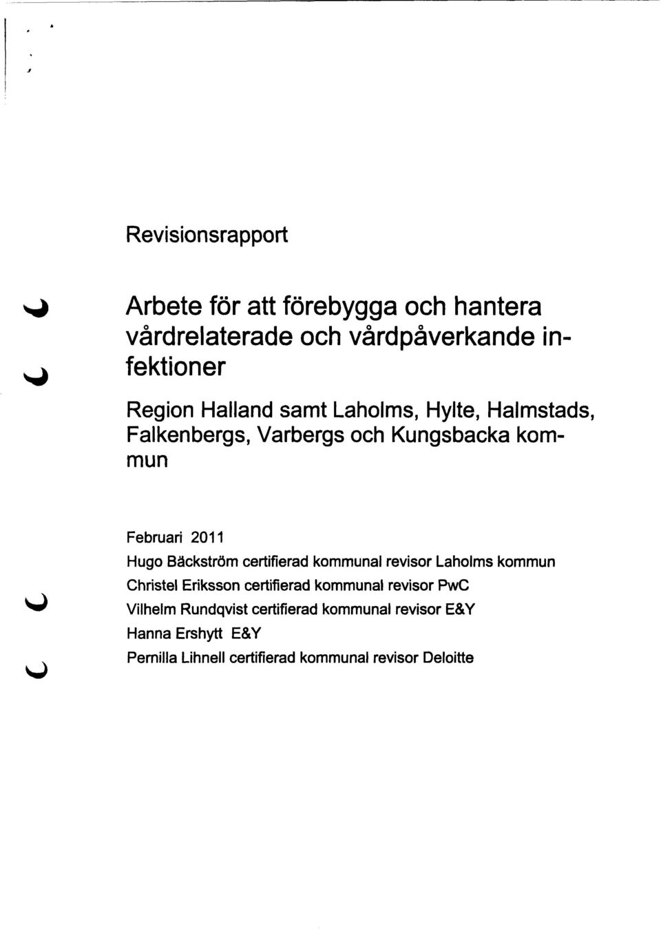 Bäckström certifierad kommunal revisor Laholms kommun Christel Ertiksson certifierad kommunal revisor PwC