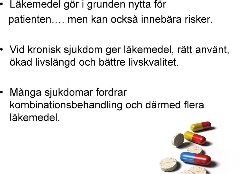 Vid kronisk sjukdom ger läkemedel, rätt använt, ökad