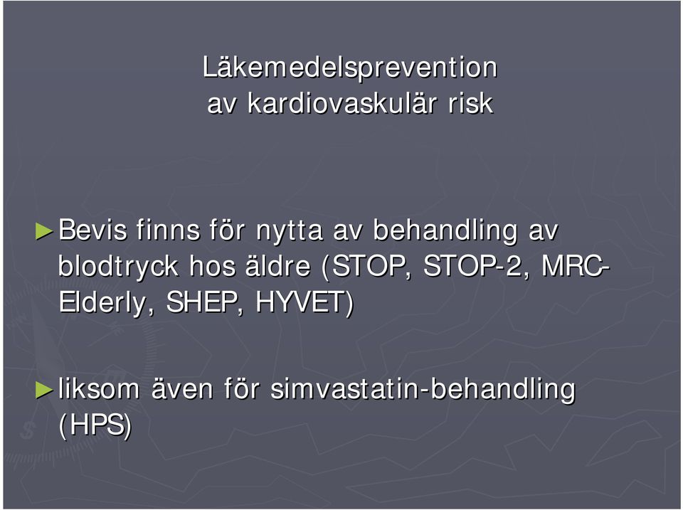 hos äldre (STOP, STOP-2, MRC- Elderly,, SHEP, HYVET)