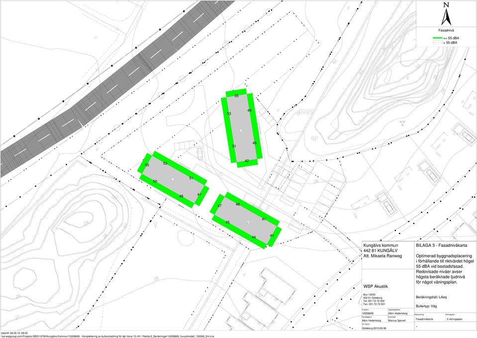 Redovisade nivåer avser högsta beräknade ljudnivå för något våningsplan. Utskrift: 06.05.15, 09: \\se.wspgroup.