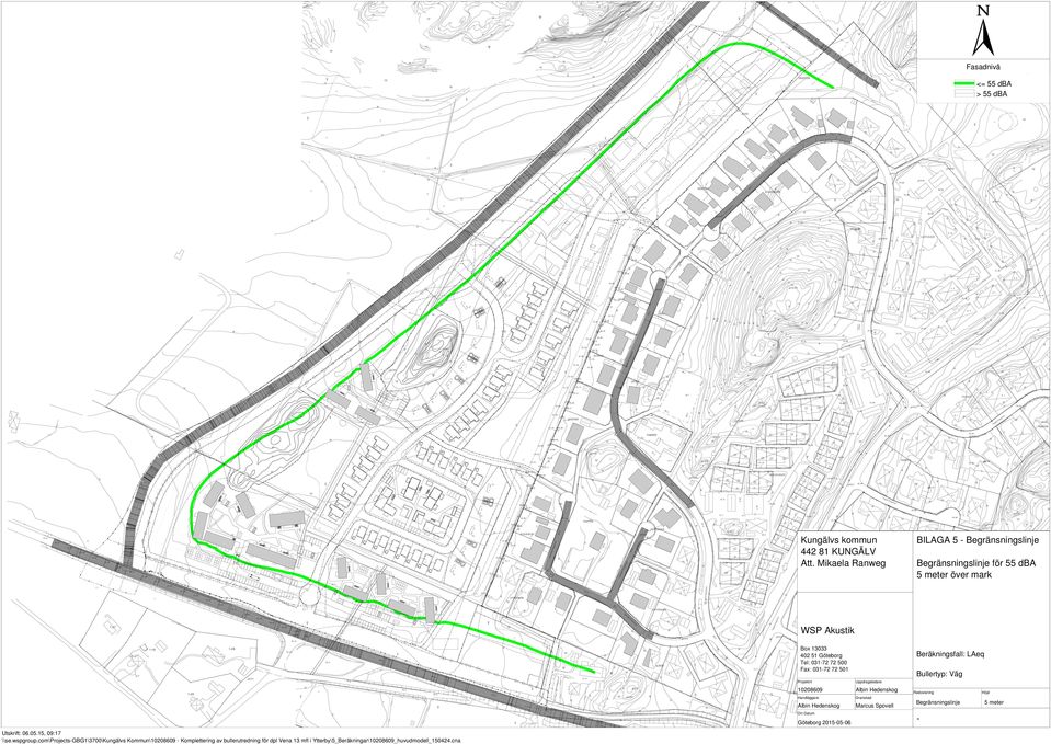 501 Projektnr Bullertyp: Väg Uppdragsledare 10208609 Albin Hedenskog Handläggare Granskad Albin Hedenskog Marcus Spovell Ort Datum Göteborg 2015-05-06