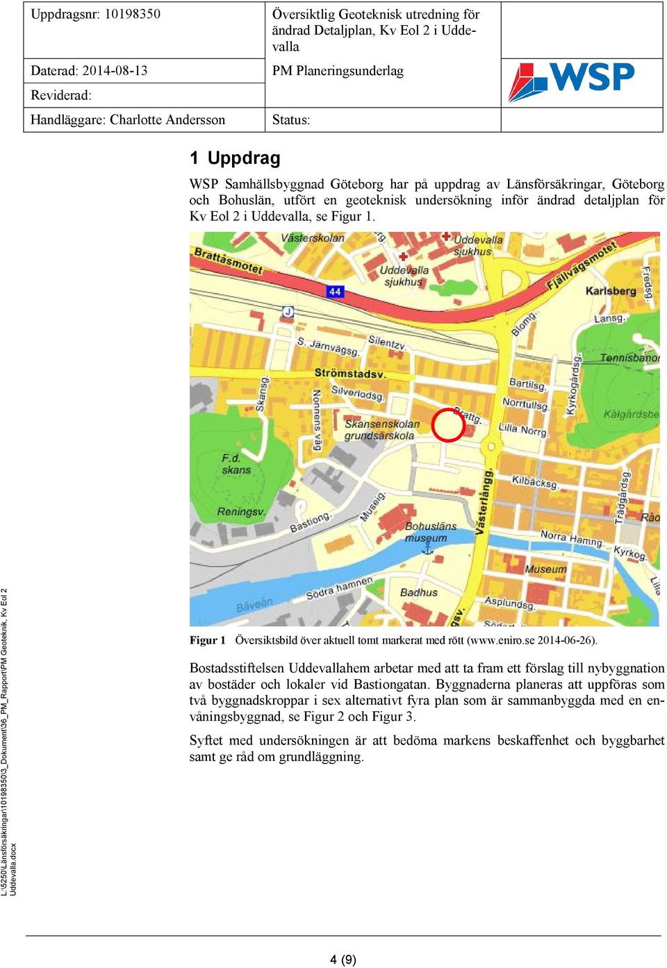 Bostadsstiftelsen Uddevallahem arbetar med att ta fram ett förslag till nybyggnation av bostäder och lokaler vid Bastiongatan.