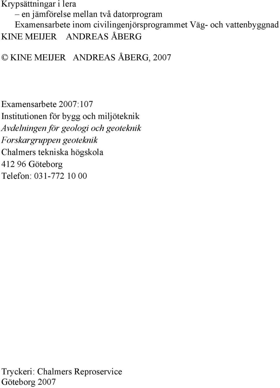 27 Examensarbete 27:7 Institutionen för bygg och miljöteknik Avdelningen för geologi och geoteknik