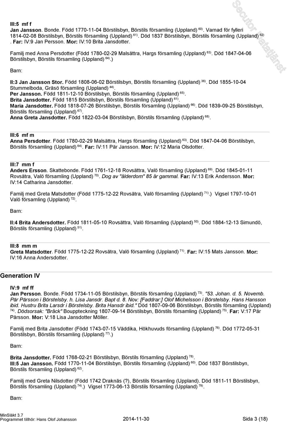 Död 1847-04-06 Börstilsbyn, Börstils församling (Uppland) 64).) II:3 Jan Jansson Stor. Född 1808-06-02 Börstilsbyn, Börstils församling (Uppland) 36).