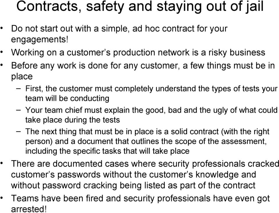 tests your team will be conducting Your team chief must explain the good, bad and the ugly of what could take place during the tests The next thing that must be in place is a solid contract (with the