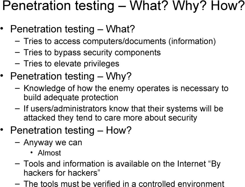Knowledge of how the enemy operates is necessary to build adequate protection If users/administrators know that their systems will be
