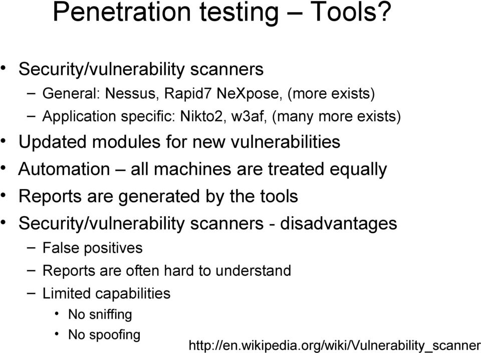 (many more exists) Updated modules for new vulnerabilities Automation all machines are treated equally Reports are