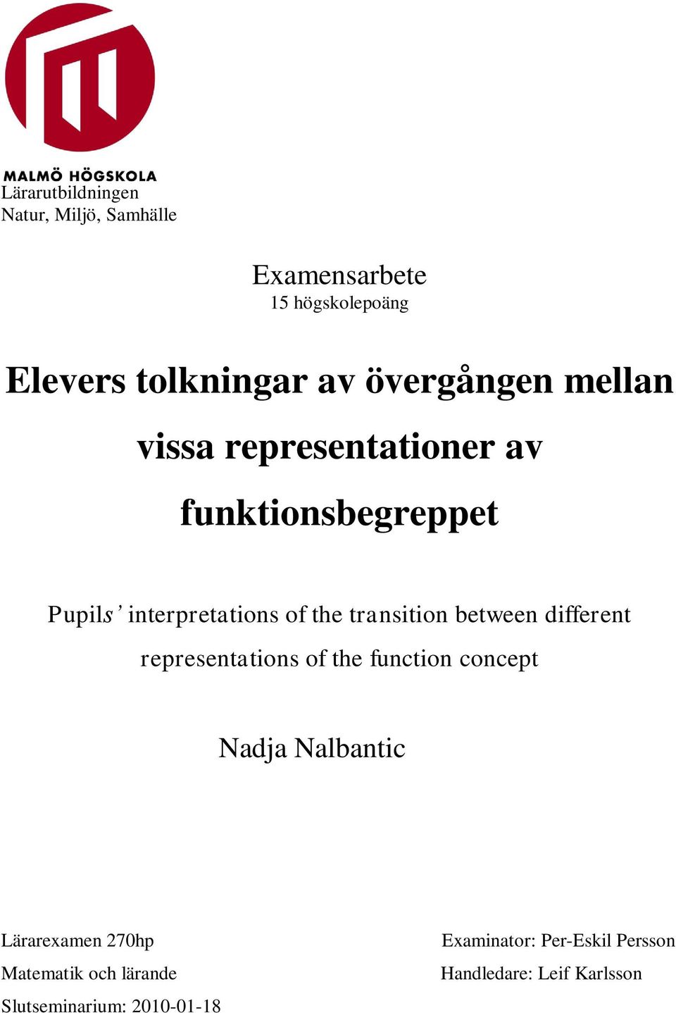 transition between different representations of the function concept Nadja Nalbantic Lärarexamen