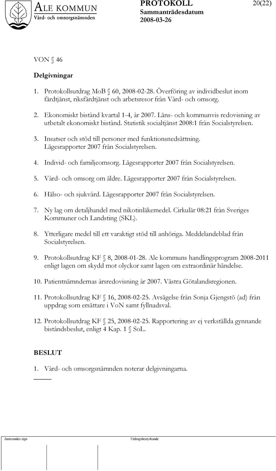 Lägesrapporter 2007 från Socialstyrelsen. 4. Individ- och familjeomsorg. Lägesrapporter 2007 från Socialstyrelsen. 5. Vård- och omsorg om äldre. Lägesrapporter 2007 från Socialstyrelsen. 6.