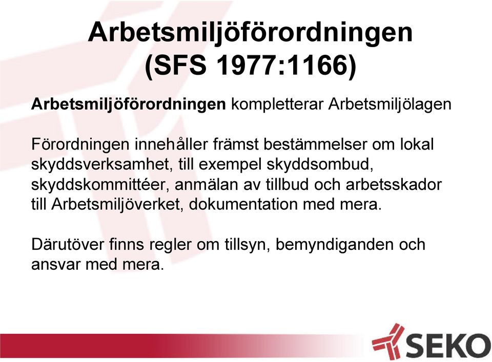 till exempel skyddsombud, skyddskommittéer, anmälan av tillbud och arbetsskador till