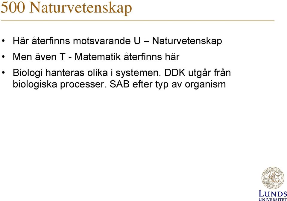 här Biologi hanteras olika i systemen.