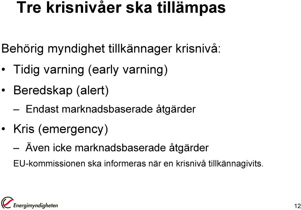 marknadsbaserade åtgärder Kris (emergency) Även icke